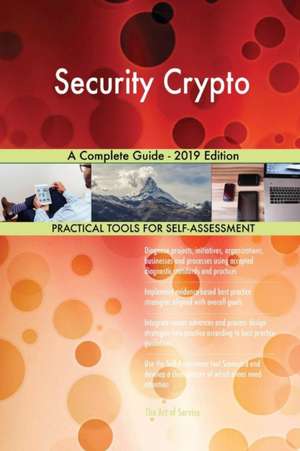 Security Crypto A Complete Guide - 2019 Edition de Gerardus Blokdyk