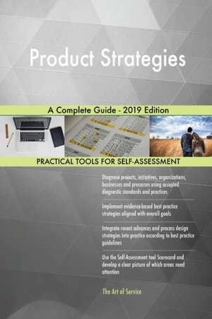 Product Strategies A Complete Guide - 2019 Edition de Gerardus Blokdyk