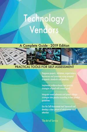Technology Vendors A Complete Guide - 2019 Edition de Gerardus Blokdyk