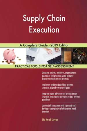 Supply Chain Execution A Complete Guide - 2019 Edition de Gerardus Blokdyk