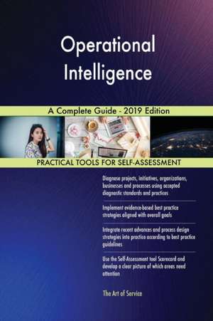 Operational Intelligence A Complete Guide - 2019 Edition de Gerardus Blokdyk