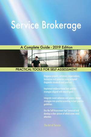 Service Brokerage A Complete Guide - 2019 Edition de Gerardus Blokdyk