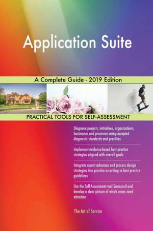 Application Suite A Complete Guide - 2019 Edition de Gerardus Blokdyk