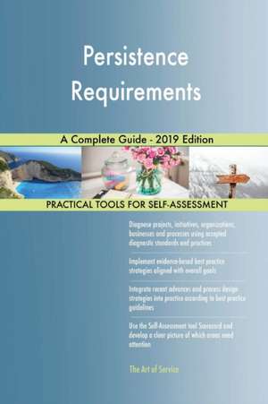 Persistence Requirements A Complete Guide - 2019 Edition de Gerardus Blokdyk