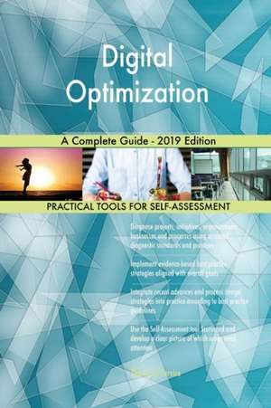 Digital Optimization A Complete Guide - 2019 Edition de Gerardus Blokdyk