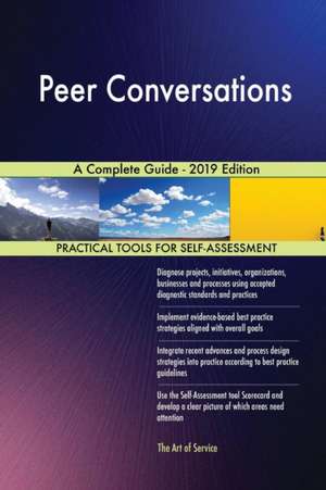 Peer Conversations A Complete Guide - 2019 Edition de Gerardus Blokdyk