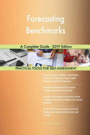 Forecasting Benchmarks A Complete Guide - 2019 Edition de Gerardus Blokdyk