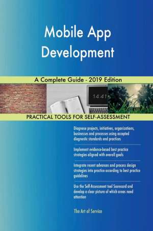 Mobile App Development A Complete Guide - 2019 Edition de Gerardus Blokdyk