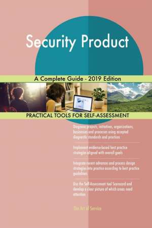 Security Product A Complete Guide - 2019 Edition de Gerardus Blokdyk