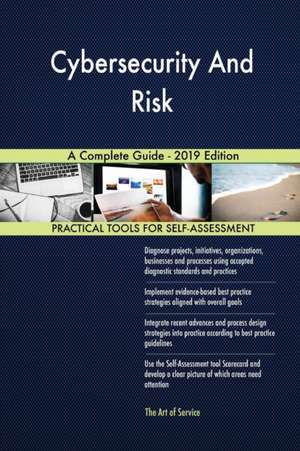 Cybersecurity And Risk A Complete Guide - 2019 Edition de Gerardus Blokdyk