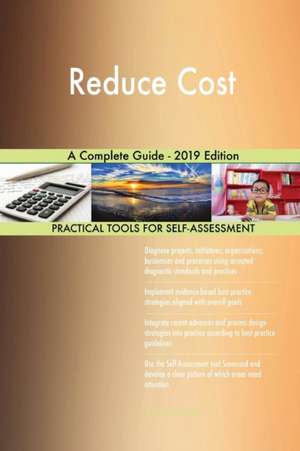 Reduce Cost A Complete Guide - 2019 Edition de Gerardus Blokdyk