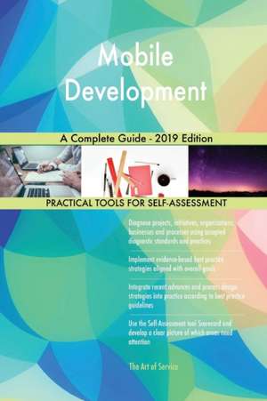 Mobile Development A Complete Guide - 2019 Edition de Gerardus Blokdyk