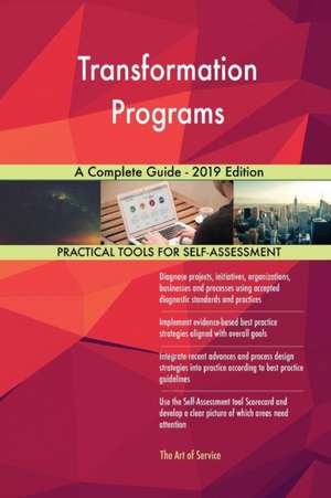 Transformation Programs A Complete Guide - 2019 Edition de Gerardus Blokdyk