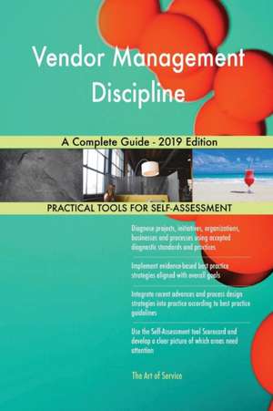 Vendor Management Discipline A Complete Guide - 2019 Edition de Gerardus Blokdyk