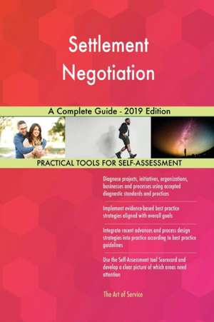 Settlement Negotiation A Complete Guide - 2019 Edition de Gerardus Blokdyk