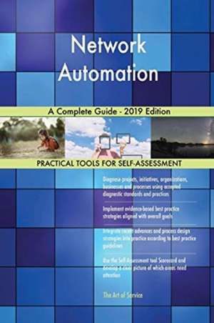 Network Automation A Complete Guide - 2019 Edition de Gerardus Blokdyk