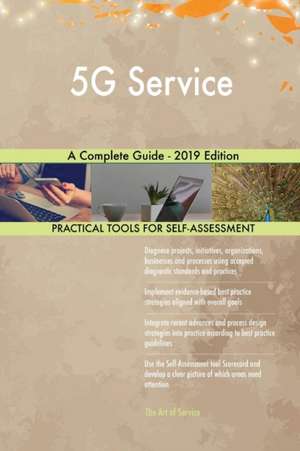 5G Service A Complete Guide - 2019 Edition de Gerardus Blokdyk