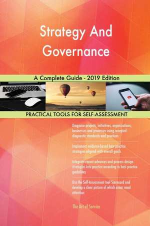 Strategy And Governance A Complete Guide - 2019 Edition de Gerardus Blokdyk