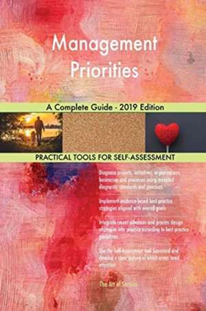 Management Priorities A Complete Guide - 2019 Edition de Gerardus Blokdyk