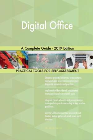 Digital Office A Complete Guide - 2019 Edition de Gerardus Blokdyk