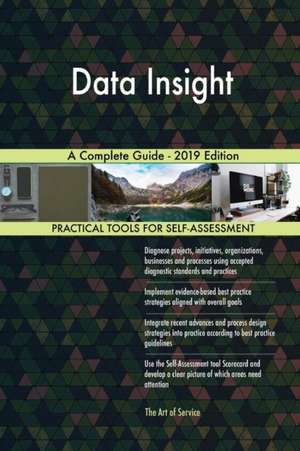 Data Insight A Complete Guide - 2019 Edition de Gerardus Blokdyk