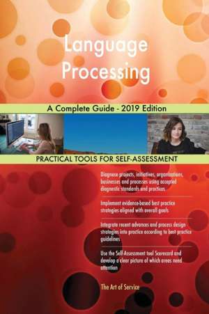 Language Processing A Complete Guide - 2019 Edition de Gerardus Blokdyk