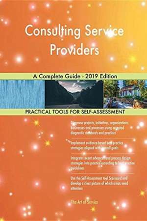 Consulting Service Providers A Complete Guide - 2019 Edition de Gerardus Blokdyk