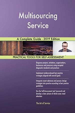 Multisourcing Service A Complete Guide - 2019 Edition de Gerardus Blokdyk