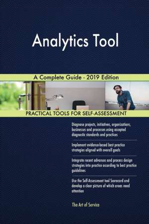 Analytics Tool A Complete Guide - 2019 Edition de Gerardus Blokdyk