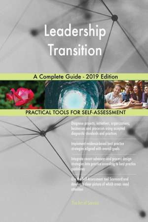 Leadership Transition A Complete Guide - 2019 Edition de Gerardus Blokdyk