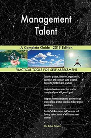 Management Talent A Complete Guide - 2019 Edition de Gerardus Blokdyk