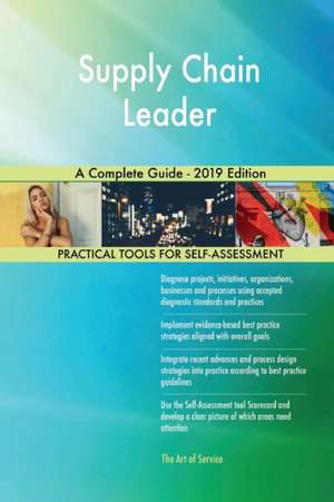 Supply Chain Leader A Complete Guide - 2019 Edition de Gerardus Blokdyk