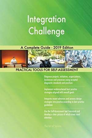 Integration Challenge A Complete Guide - 2019 Edition de Gerardus Blokdyk