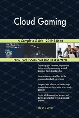 Cloud Gaming A Complete Guide - 2019 Edition de Gerardus Blokdyk