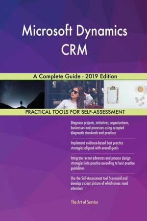 Microsoft Dynamics CRM A Complete Guide - 2019 Edition de Gerardus Blokdyk