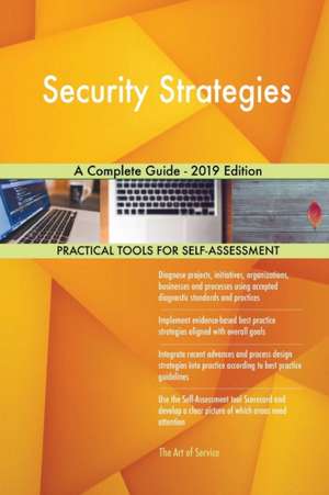 Security Strategies A Complete Guide - 2019 Edition de Gerardus Blokdyk