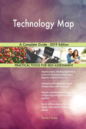Technology Map A Complete Guide - 2019 Edition de Gerardus Blokdyk