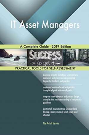 IT Asset Managers A Complete Guide - 2019 Edition de Gerardus Blokdyk