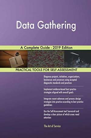 Data Gathering A Complete Guide - 2019 Edition de Gerardus Blokdyk