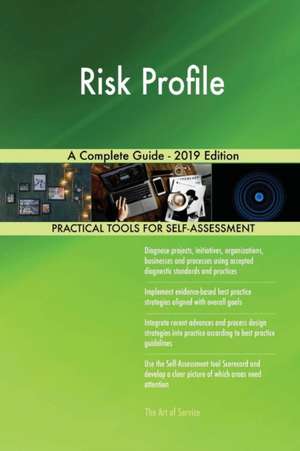 Risk Profile A Complete Guide - 2019 Edition de Gerardus Blokdyk