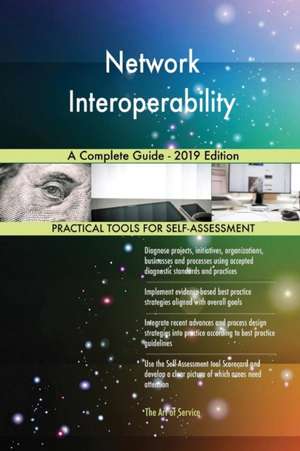 Network Interoperability A Complete Guide - 2019 Edition de Gerardus Blokdyk
