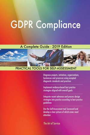 GDPR Compliance A Complete Guide - 2019 Edition de Gerardus Blokdyk