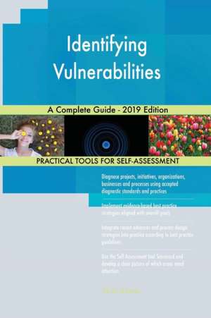 Identifying Vulnerabilities A Complete Guide - 2019 Edition de Gerardus Blokdyk