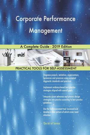 Corporate Performance Management A Complete Guide - 2019 Edition de Gerardus Blokdyk