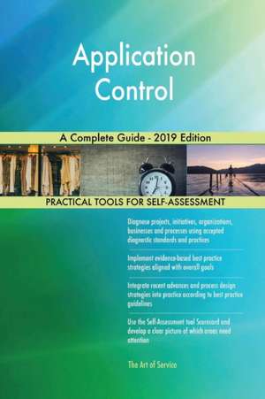 Application Control A Complete Guide - 2019 Edition de Gerardus Blokdyk