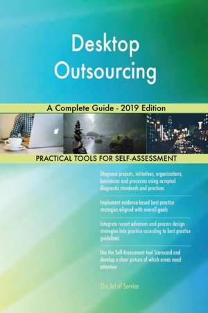 Desktop Outsourcing A Complete Guide - 2019 Edition de Gerardus Blokdyk