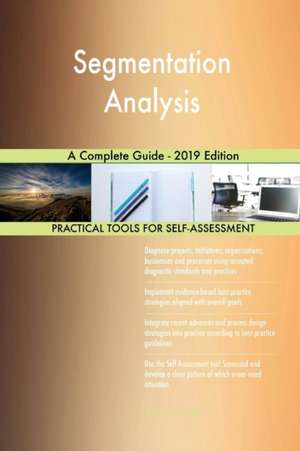 Segmentation Analysis A Complete Guide - 2019 Edition de Gerardus Blokdyk