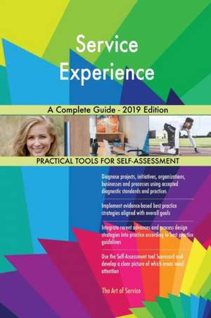Service Experience A Complete Guide - 2019 Edition de Gerardus Blokdyk