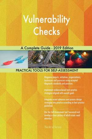 Vulnerability Checks A Complete Guide - 2019 Edition de Gerardus Blokdyk