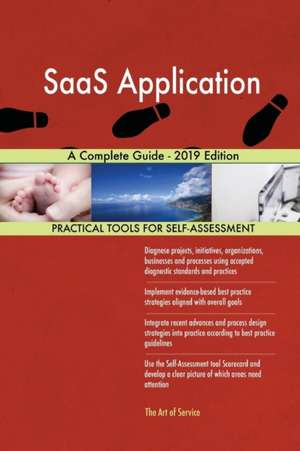 SaaS Application A Complete Guide - 2019 Edition de Gerardus Blokdyk